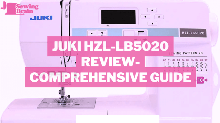 Juki HZL-LB5020 Review- Sewing Machine Comprehensive Guide