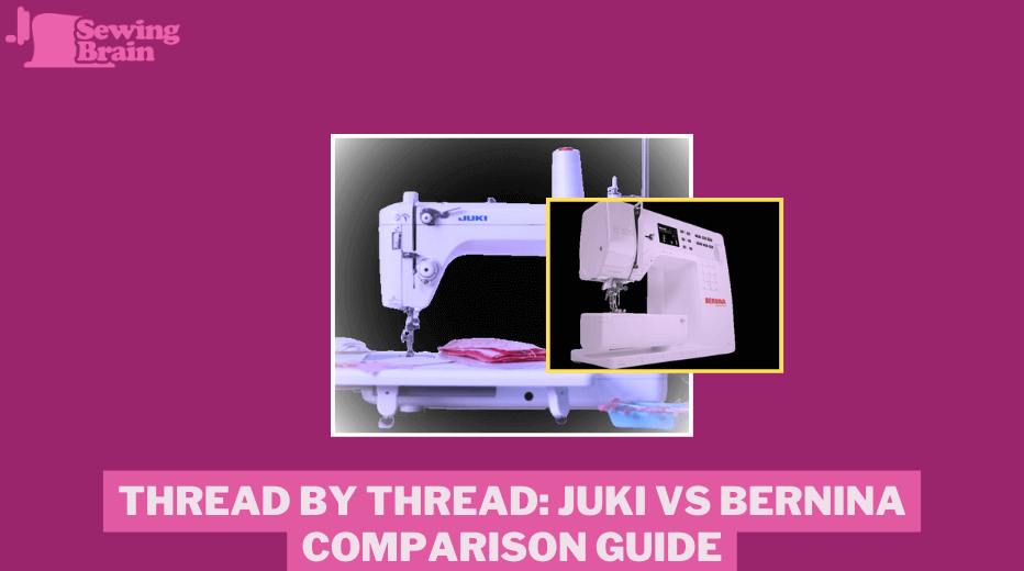 Thread by Thread: Juki vs Bernina Comparison Guide
