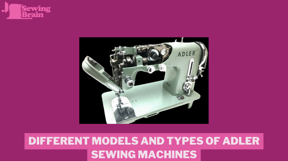Different Models and Types of Adler Sewing Machines Available