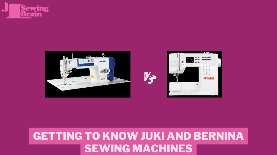 Getting to Know Juki and Bernina Sewing Machines - juki vs Bernina sewing machine