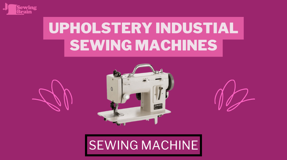 Key Considerations for Selecting Auto Upholstery Sewing Machines - best auto upholstery sewing machine for beginners, best industrial sewing machine for auto upholstery, what is the best sewing machine for auto upholstery, best sewing machines for auto upholstery, auto upholstery sewing machine walking foot, sewing machine for leather