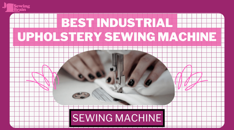 5 Best Industrial Upholstery Sewing Machine - best auto upholstery sewing machine for beginners, best industrial sewing machine for auto upholstery, what is the best sewing machine for auto upholstery, best sewing machines for auto upholstery, auto upholstery sewing machine walking foot, sewing machine for leather